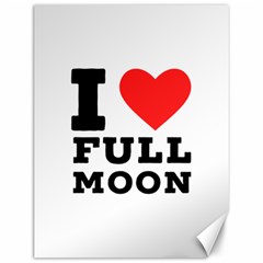 I Love Full Moon Canvas 12  X 16  by ilovewhateva