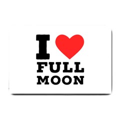 I Love Full Moon Small Doormat by ilovewhateva