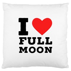 I Love Full Moon Large Cushion Case (two Sides) by ilovewhateva