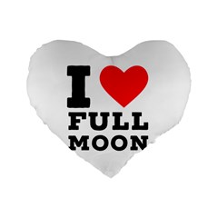 I Love Full Moon Standard 16  Premium Heart Shape Cushions by ilovewhateva