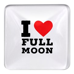 I Love Full Moon Square Glass Fridge Magnet (4 Pack) by ilovewhateva