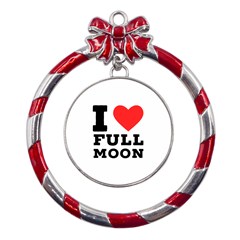 I Love Full Moon Metal Red Ribbon Round Ornament by ilovewhateva