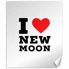 I Love New Moon Canvas 8  X 10  by ilovewhateva