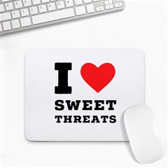 I Love Sweet Threats  Small Mousepad by ilovewhateva