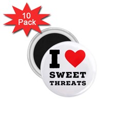 I Love Sweet Threats  1 75  Magnets (10 Pack)  by ilovewhateva