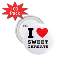 I Love Sweet Threats  1 75  Buttons (100 Pack)  by ilovewhateva