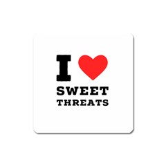 I Love Sweet Threats  Square Magnet by ilovewhateva