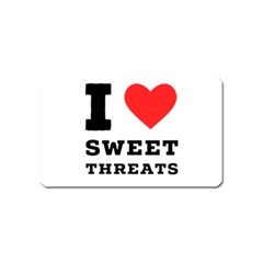 I Love Sweet Threats  Magnet (name Card) by ilovewhateva