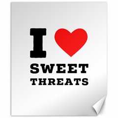 I Love Sweet Threats  Canvas 8  X 10  by ilovewhateva