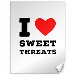 I Love Sweet Threats  Canvas 36  X 48  by ilovewhateva