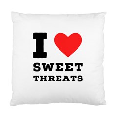 I Love Sweet Threats  Standard Cushion Case (two Sides) by ilovewhateva