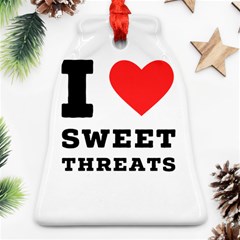 I Love Sweet Threats  Ornament (bell) by ilovewhateva