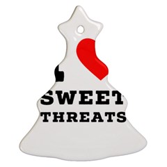 I Love Sweet Threats  Christmas Tree Ornament (two Sides) by ilovewhateva