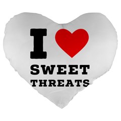 I Love Sweet Threats  Large 19  Premium Heart Shape Cushions by ilovewhateva