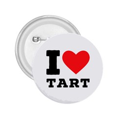 I Love Tart 2 25  Buttons by ilovewhateva