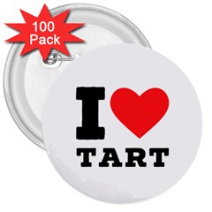 I Love Tart 3  Buttons (100 Pack)  by ilovewhateva