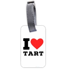 I Love Tart Luggage Tag (one Side) by ilovewhateva