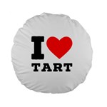 I love tart Standard 15  Premium Flano Round Cushions Back