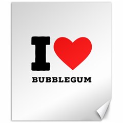 I Love Bubblegum Canvas 8  X 10  by ilovewhateva