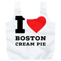 I Love Boston Cream Pie Full Print Recycle Bag (xl) by ilovewhateva