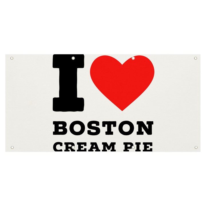 I love Boston cream pie Banner and Sign 8  x 4 