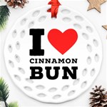 I love cinnamon bun Round Filigree Ornament (Two Sides) Front