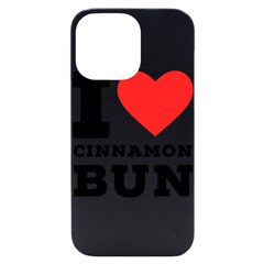 I Love Cinnamon Bun Iphone 14 Pro Max Black Uv Print Case