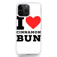 I Love Cinnamon Bun Iphone 14 Pro Max Tpu Uv Print Case by ilovewhateva