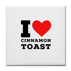 I Love Cinnamon Toast Tile Coaster by ilovewhateva