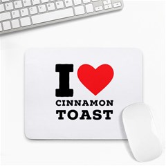 I Love Cinnamon Toast Small Mousepad by ilovewhateva