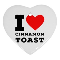 I Love Cinnamon Toast Ornament (heart) by ilovewhateva