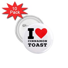 I Love Cinnamon Toast 1 75  Buttons (10 Pack) by ilovewhateva