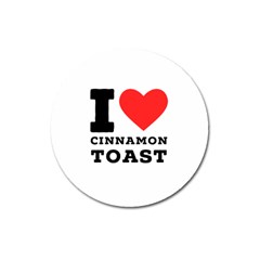 I Love Cinnamon Toast Magnet 3  (round) by ilovewhateva