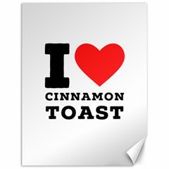 I Love Cinnamon Toast Canvas 12  X 16  by ilovewhateva