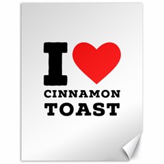 I Love Cinnamon Toast Canvas 18  X 24  by ilovewhateva