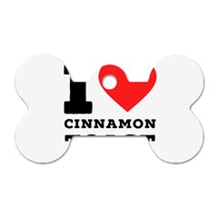 I Love Cinnamon Toast Dog Tag Bone (two Sides) by ilovewhateva