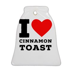 I Love Cinnamon Toast Bell Ornament (two Sides) by ilovewhateva