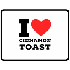 I Love Cinnamon Toast Two Sides Fleece Blanket (large) by ilovewhateva