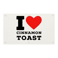 I Love Cinnamon Toast Banner And Sign 5  X 3  by ilovewhateva