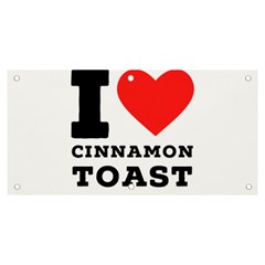 I Love Cinnamon Toast Banner And Sign 6  X 3  by ilovewhateva