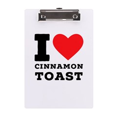 I Love Cinnamon Toast A5 Acrylic Clipboard by ilovewhateva