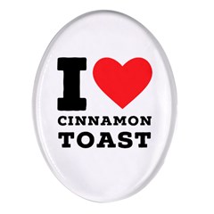 I Love Cinnamon Toast Oval Glass Fridge Magnet (4 Pack) by ilovewhateva