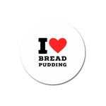 I love bread pudding  Magnet 3  (Round) Front