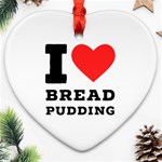 I love bread pudding  Heart Ornament (Two Sides) Front