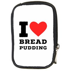 I Love Bread Pudding  Compact Camera Leather Case by ilovewhateva