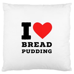 I Love Bread Pudding  Standard Premium Plush Fleece Cushion Case (two Sides) by ilovewhateva