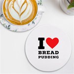 I love bread pudding  UV Print Round Tile Coaster Front