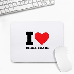 I Love Cheesecake Small Mousepad by ilovewhateva