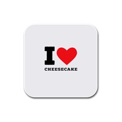 I Love Cheesecake Rubber Square Coaster (4 Pack) by ilovewhateva