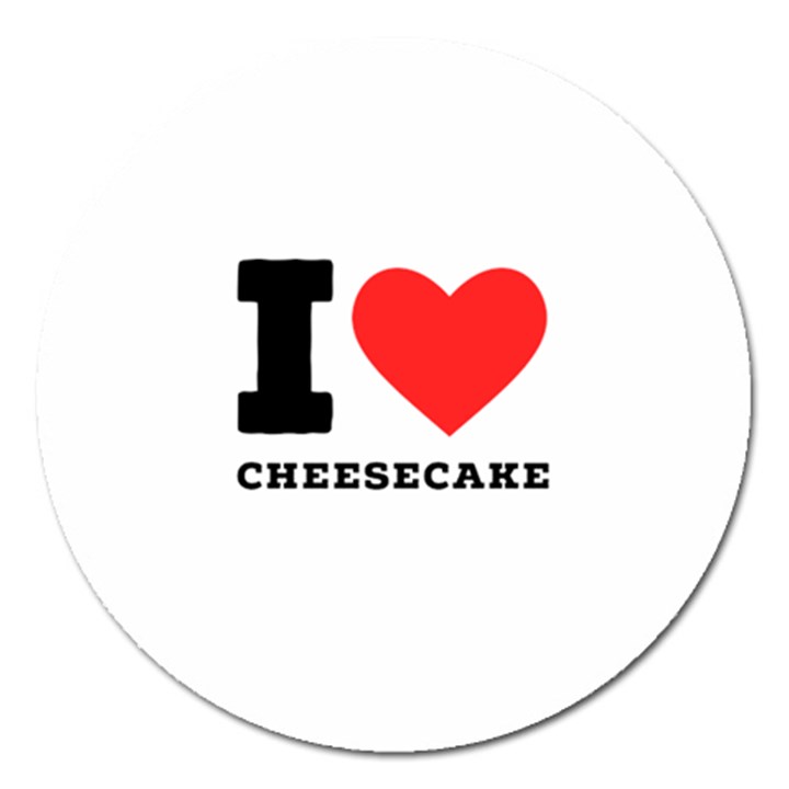 I love cheesecake Magnet 5  (Round)